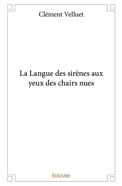 La langue des sirènes aux yeux des chairs nues