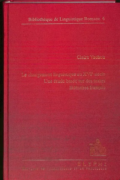 Le changement linguistique au XVIe siècle : une étude basée sur des textes littéraires français