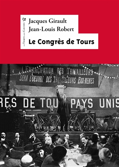 1920 : le congrès de Tours : présentation, extraits, résolutions