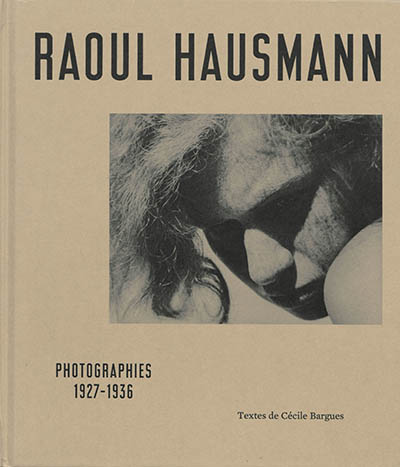 Raoul Hausmann : photographies 1927-1936