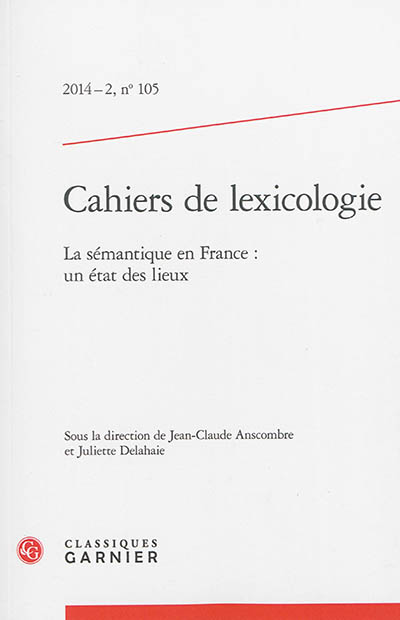 Cahiers de lexicologie, n° 105. La sémantique en France : un état des lieux