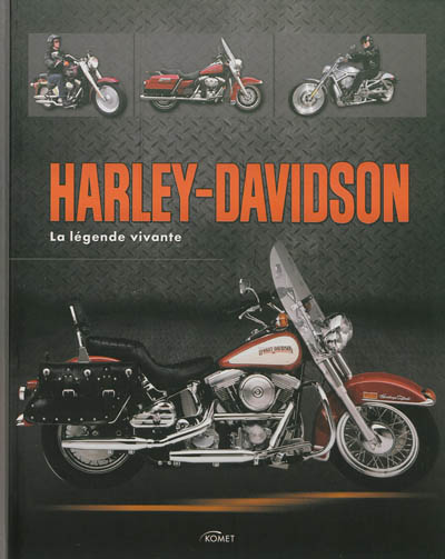 Harley-Davidson : la légende vivante