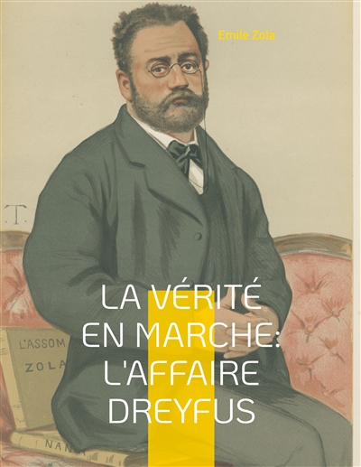 La vérité en marche : L'affaire Dreyfus : Les autres textes d'engagement de Zola dans l'affaire Dreyfus, en dehors du célèbre « J'Accuse... ! »