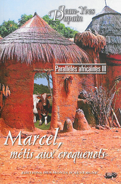 Parallèles africaines. Vol. 3. Marcel, métis aux croquenots