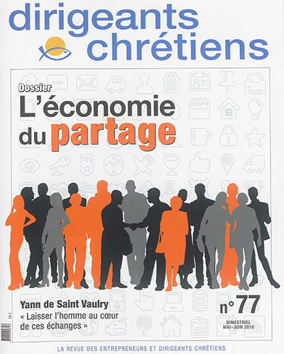 Dirigeants chrétiens : la revue des entrepreneurs et dirigeants chrétiens, n° 77. L'économie du partage