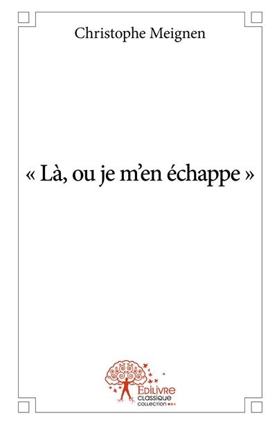 Là, où je m'en échappe