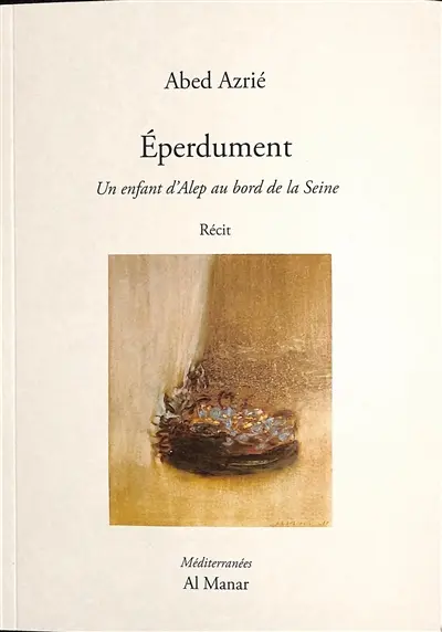 Eperdument : un enfant d'Alep au bord de la Seine : récit