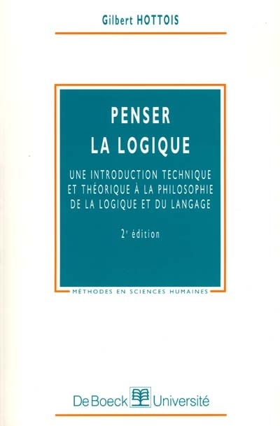 Penser la logique : une introduction technique et théorique à la philosophie de la logique et du langage