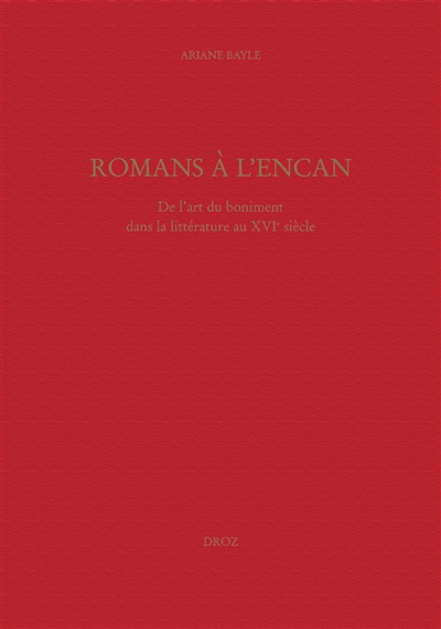 Romans à l'encan : de l'art du boniment dans la littérature du XVIe siècle