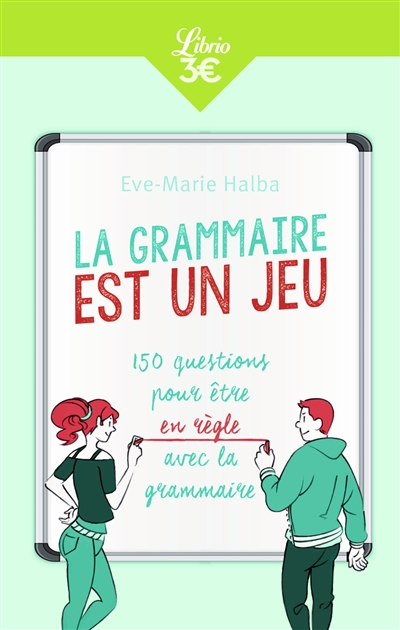 La grammaire est un jeu : 150 questions pour être en règle avec la grammaire