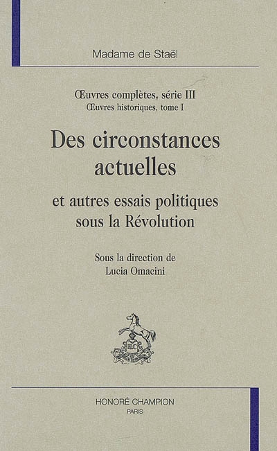 Oeuvres complètes. Vol. 3. Oeuvres historiques. Vol. 1. Des circonstances actuelles et autres essais politiques sous la Révolution
