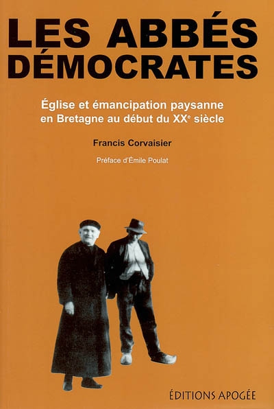 Les abbés démocrates : Eglise et émancipation paysanne en Bretagne au début du XXe siècle