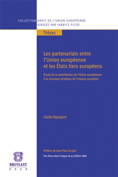 Les partenariats entre l'Union européenne et les Etats tiers européens : étude de la contribution de l'Union européenne à la structuration juridique de l'espace européen