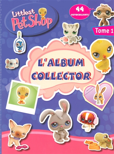 Littlest Petshop : l'album collector. Vol. 1. 44 autocollants