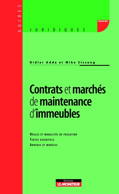 Contrats et marchés de maintenance d'immeubles : règles et modalités de passation, textes essentiels, annexes et modèles