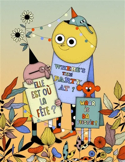 Elle est où la fête ?. Where's the party at ?. Waar is da feestje ?