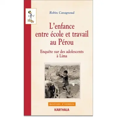 L'enfance entre école et travail au Pérou : enquêtes sur des adolescents à Lima