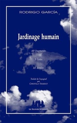 Jardinage humain : 49 fragments, 3 listes, 18 dessins