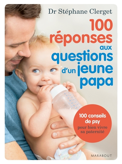 100 réponses aux questions du jeune papa