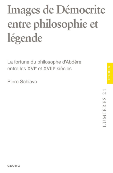 Images de Démocrite entre philosophie et légende : la fortune du philosophe d'Abdère entre les XVIe et XVIIIe siècles