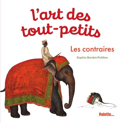 L'art des tout-petits. Les contraires