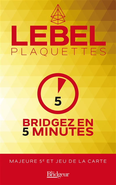 Plaquettes. Bridgez en 5 minutes : majeure 5e et jeu de la carte