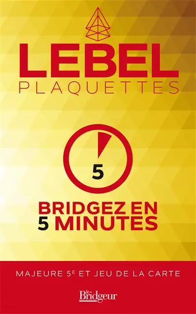Plaquettes. Bridgez en 5 minutes : majeure 5e et jeu de la carte