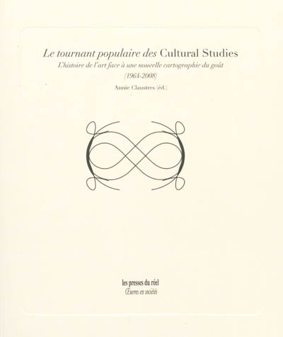 Le tournant populaire des cultural studies : l'histoire de l'art face à une nouvelle cartographie du goût, 1964-2008