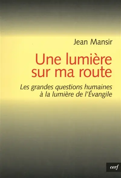 Une lumière sur ma route : petit guide pour conduire sa vie avec l'Evangile