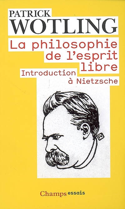 La philosophie de l'esprit libre : introduction à Nietzsche