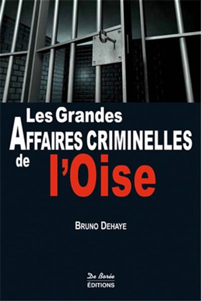 Les grandes affaires criminelles de l'Oise