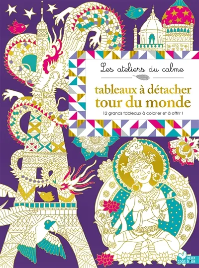 Tableaux à détacher : tour du monde : 12 grands tableaux à colorier et à offrir !