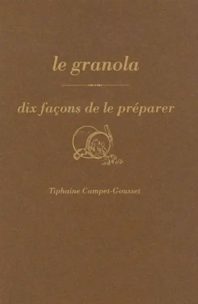 Le granola : dix façons de le préparer