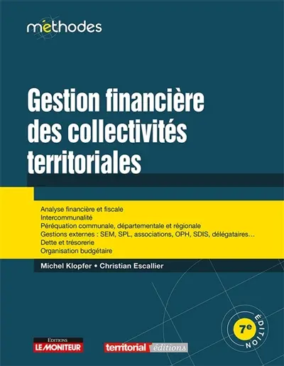 Gestion financière des collectivités territoriales : analyse financière et fiscale, intercommunalité, péréquation communale, départementale et régionale, gestions externes, dette et trésorerie, organisation budgétaire