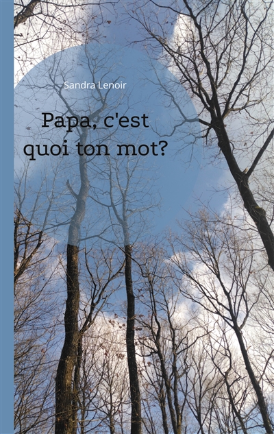 Papa, c'est quoi ton mot ?