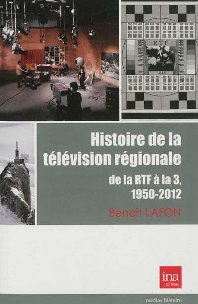 Histoire de la télévision régionale : de la RTF à la 3, 1950-2012