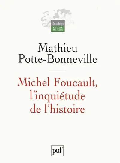 Michel Foucault, l'inquiétude de l'histoire