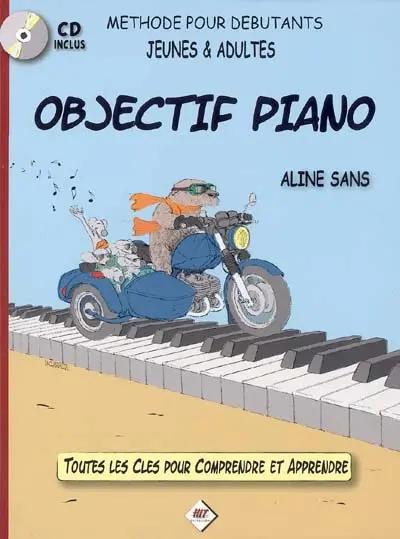Objectif piano : méthode pour débutants jeunes et adultes : toutes les clés pour comprendre et apprendre