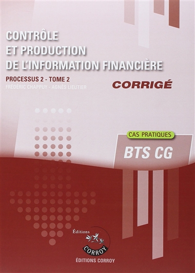 Contrôle et production de l'information financière, BTS CG : processus 2, corrigé : cas pratiques. Vol. 2