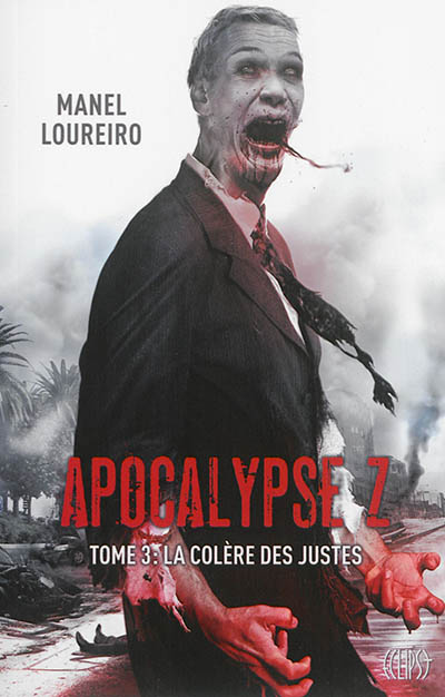 Apocalypse Z. Vol. 3. La colère des justes