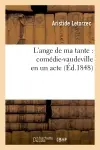 L'ange de ma tante : comédie-vaudeville en un acte
