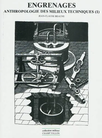Anthropologie des milieux techniques. Vol. 1. Engrenages