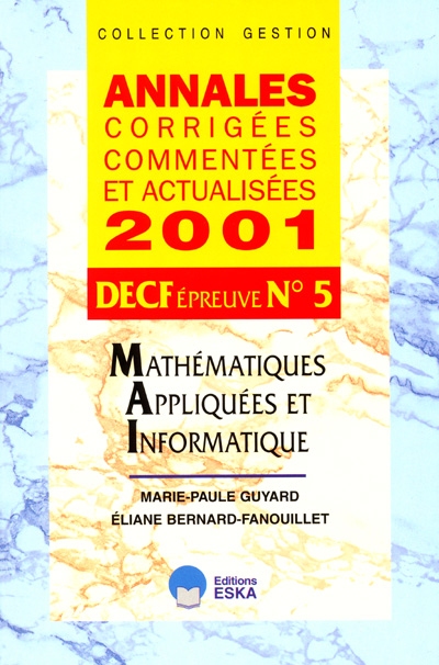 Annales corrigées, commentées et actualisées 2001 : DECF épreuve n°5 : mathématiques appliqués et informatique