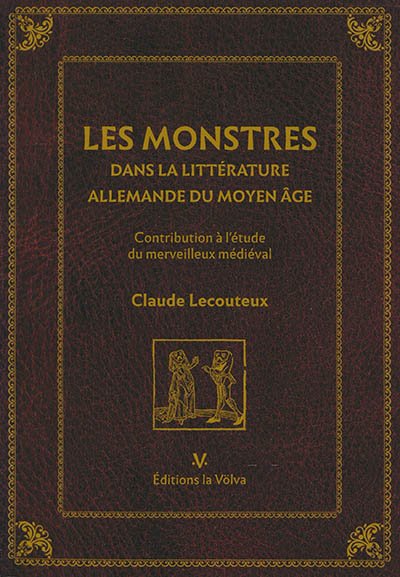 Les monstres dans la littérature allemande du Moyen Age : contribution à l'étude du merveilleux médiéval