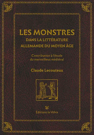 Les monstres dans la littérature allemande du Moyen Age : contribution à l'étude du merveilleux médiéval