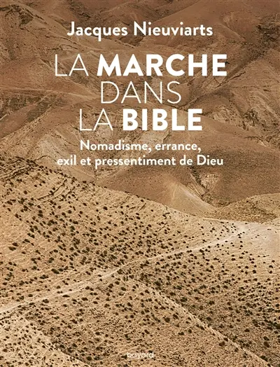 La marche dans la Bible : nomadisme, errance, exil et pressentiment de Dieu
