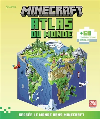 Minecraft : atlas du monde : recrée le monde dans Minecraft, + 60 constructions géniales