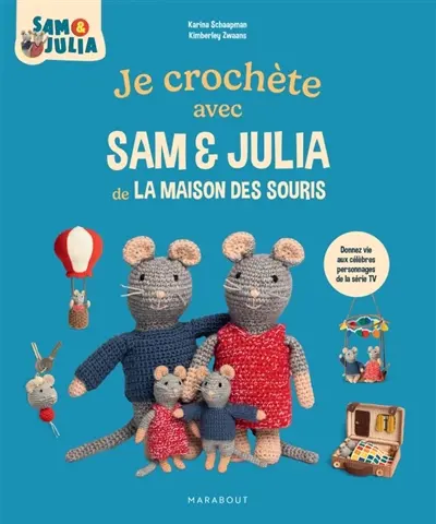 Je crochète avec Sam & Julia de La maison des souris : donnez vie aux célèbres personnages de la série TV !