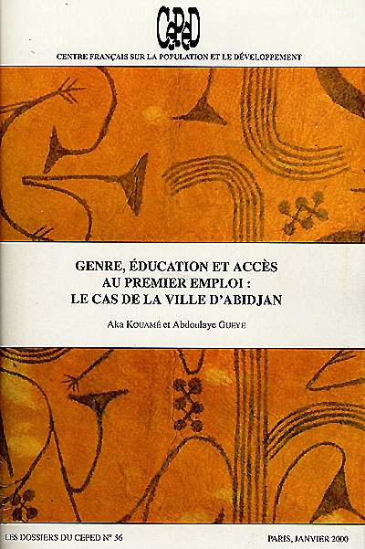 Dossiers du CEPED (Les), n° 56. Genre, éducation et accès au premier emploi : le cas de la ville d'Abidjan
