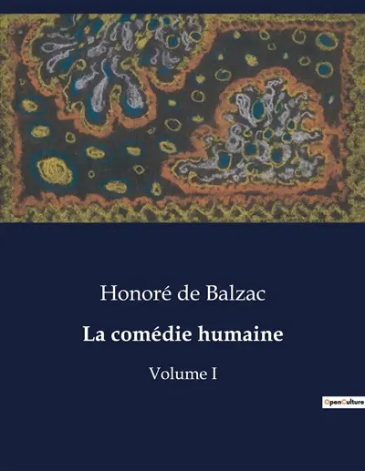 La comédie humaine : Volume I